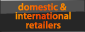 Domestic & international retailers